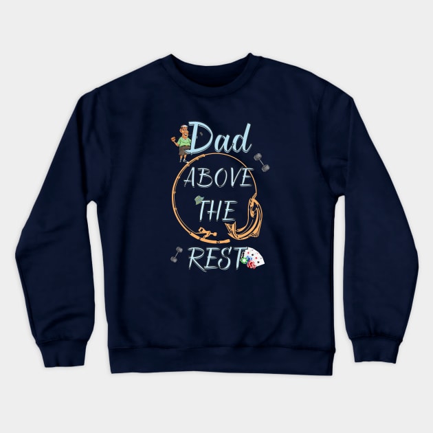 Dad above the rest Crewneck Sweatshirt by Rc tees